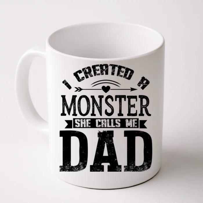 I Created A Monster She Calls Me Dad Cool Gift Fathers Day Gift Front & Back Coffee Mug