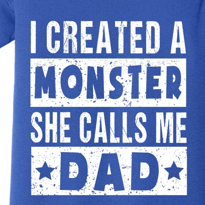 I Created A Monster She Calls Me Dad Father's Day Daughter Great Gift Baby Bodysuit