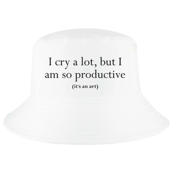 I Cry A Lot But I Am So Productive Cool Comfort Performance Bucket Hat