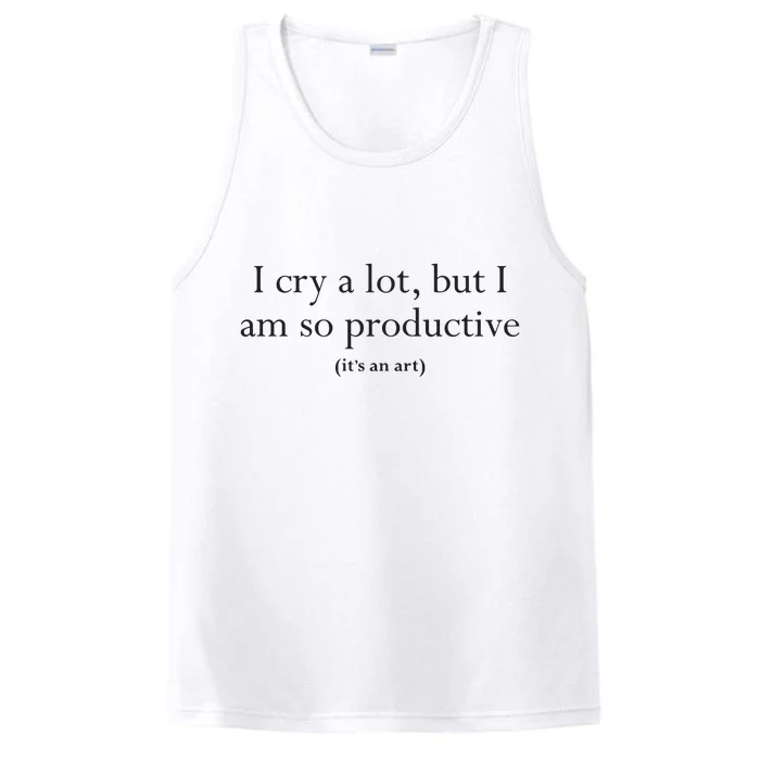 I Cry A Lot But I Am So Productive Performance Tank