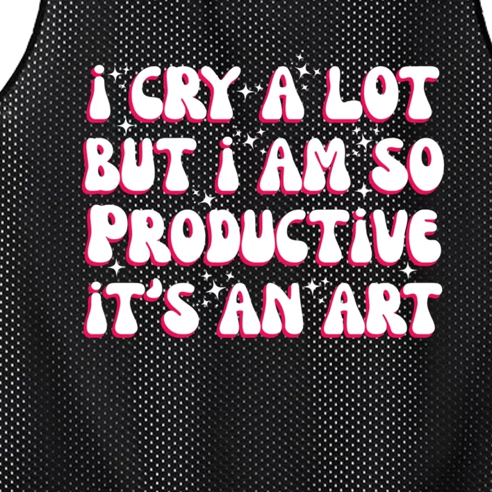 I Cry A Lot But I Am So Productive ItS An Art Mesh Reversible Basketball Jersey Tank