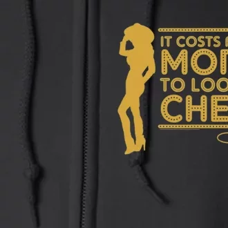 It Costs A Lot Of Money To Look This Cheap Full Zip Hoodie