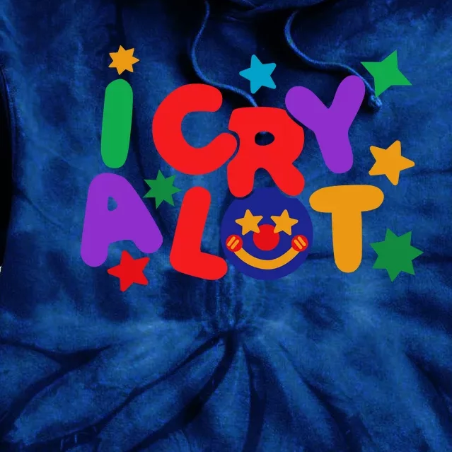 I Cry A Lot Funny Meme Tie Dye Hoodie