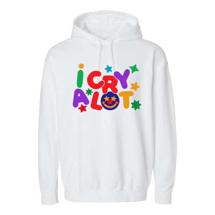 I Cry A Lot Funny Meme Garment-Dyed Fleece Hoodie