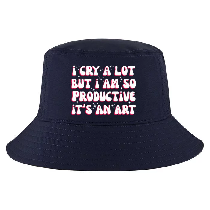 I Cry A Lot But I Am So Productive ItS An Cool Comfort Performance Bucket Hat