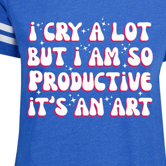 I Cry A Lot But I Am So Productive ItS An Enza Ladies Jersey Football T-Shirt