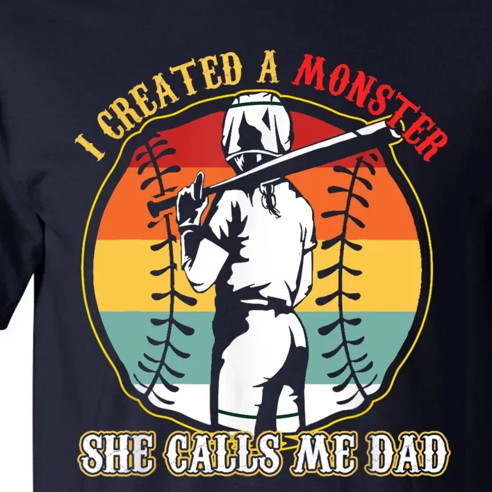 I Created A Monster She Call Me Dad Baseball Softball Dad Tall T-Shirt