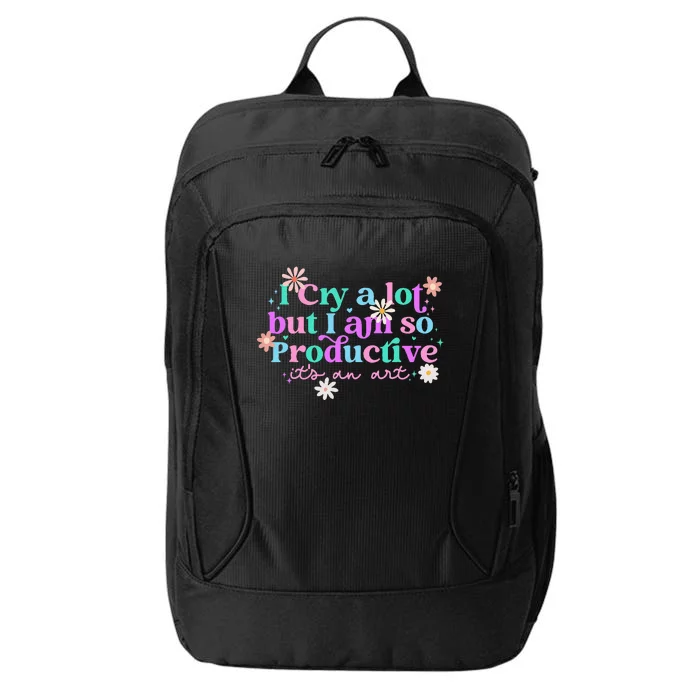 I Cry A Lot But I Am So Productive ItS An Art City Backpack