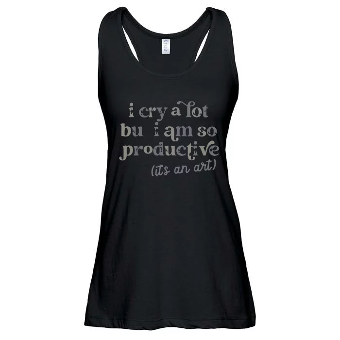 I Cry A Lot But I Am So Productive Ladies Essential Flowy Tank