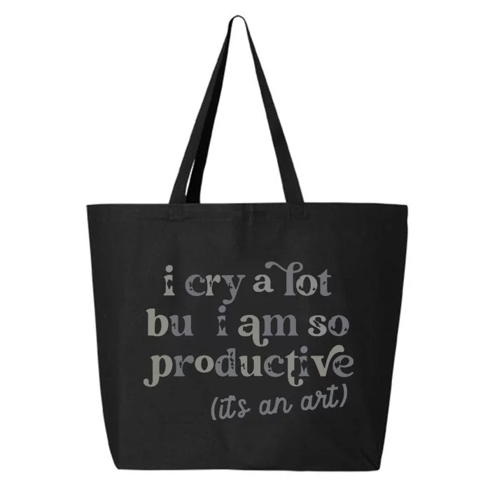 I Cry A Lot But I Am So Productive 25L Jumbo Tote