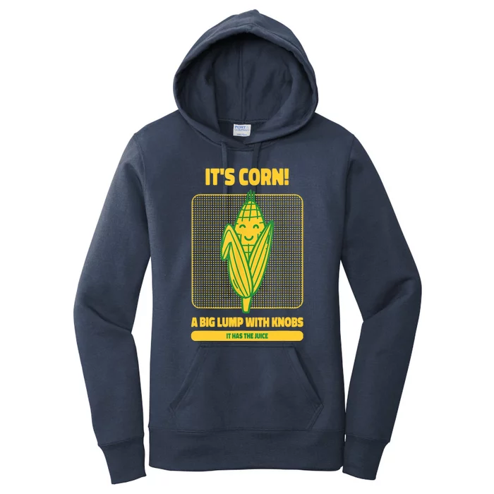 It’s Corn A Big Lump With Knobs It Has The Juice Its Corn Women's Pullover Hoodie