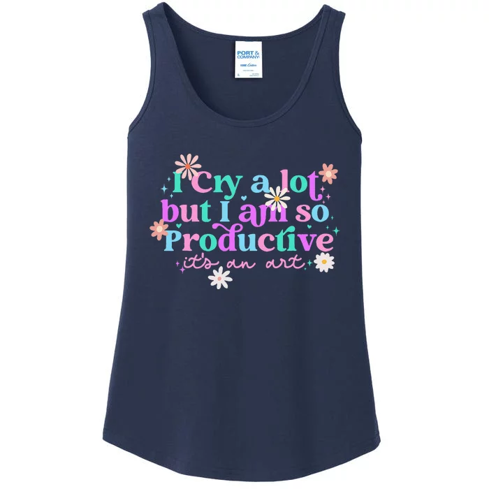 I Cry A Lot But I Am So Productive ItS An Art Ladies Essential Tank