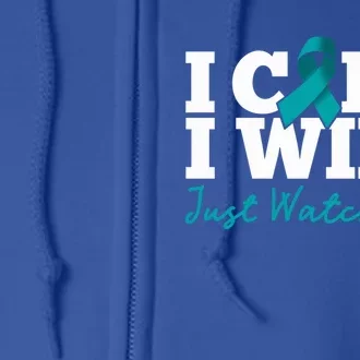 I Can And I Will Beat Ovarian Cancer Warrior Just Watch Me Gift Full Zip Hoodie