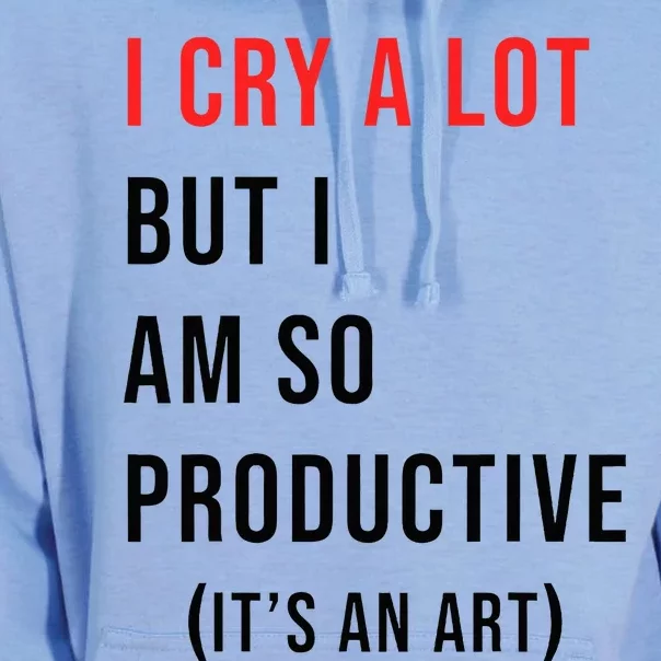 I Cry A Lot But I Am So Productive Unisex Surf Hoodie