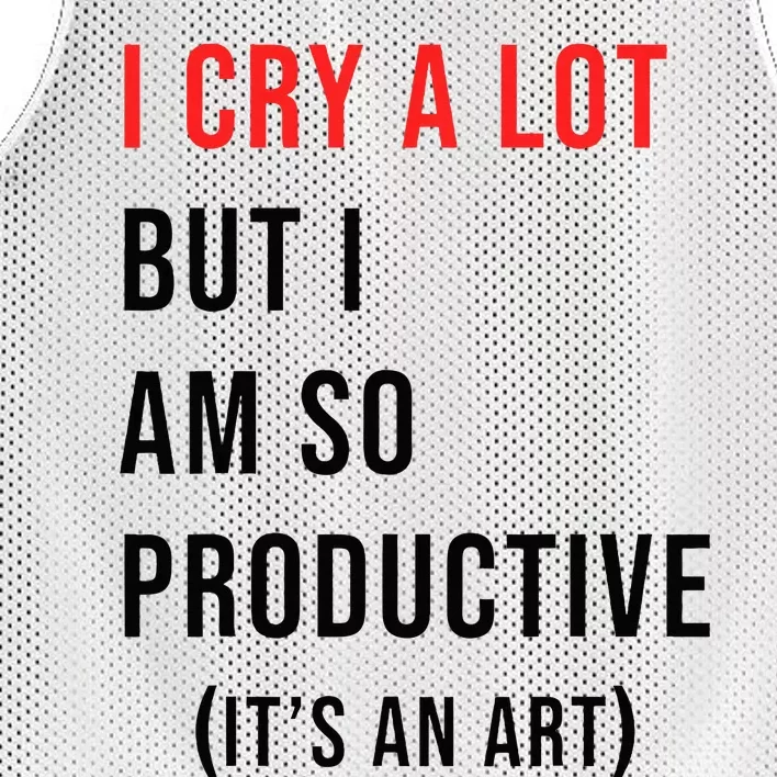 I Cry A Lot But I Am So Productive Mesh Reversible Basketball Jersey Tank