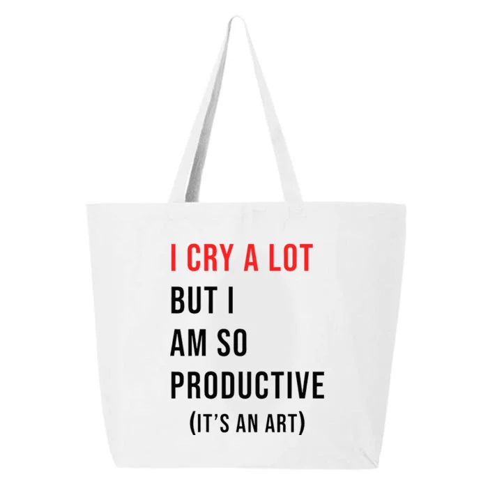 I Cry A Lot But I Am So Productive 25L Jumbo Tote