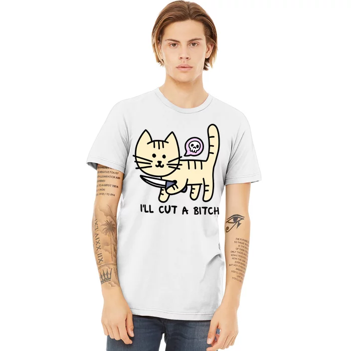 ILl Cut A Bitch Funny Cat Premium T-Shirt