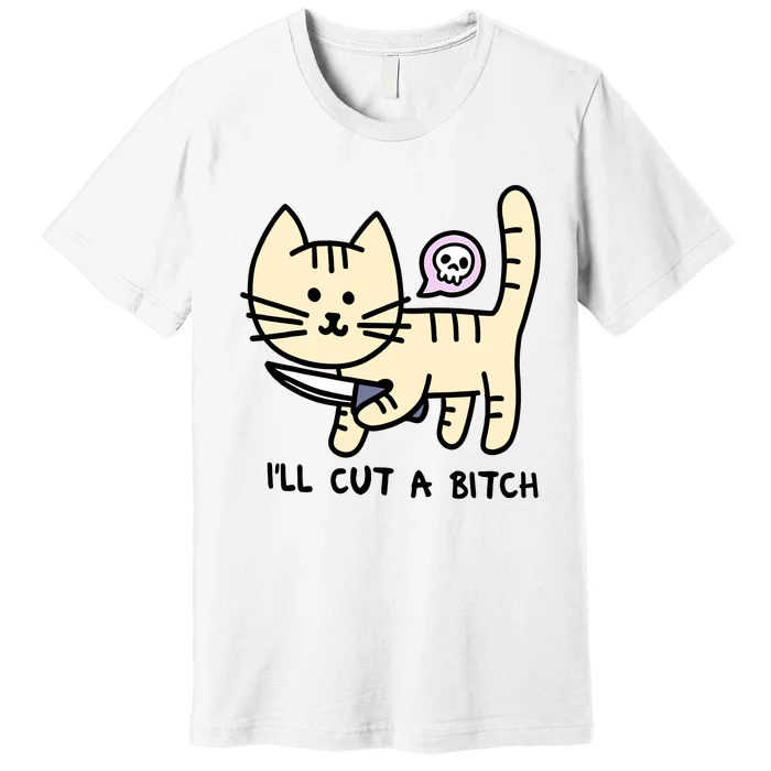 ILl Cut A Bitch Funny Cat Premium T-Shirt