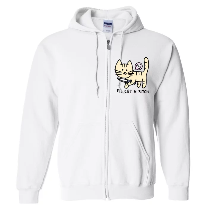 ILl Cut A Bitch Funny Cat Full Zip Hoodie