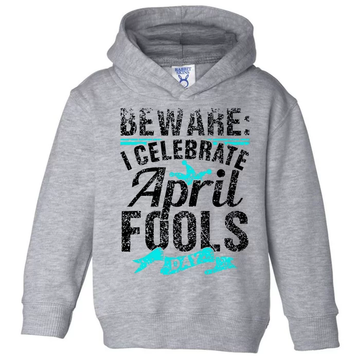 I Celebrate April Fools Day Humor Joke Sarcastic Toddler Hoodie