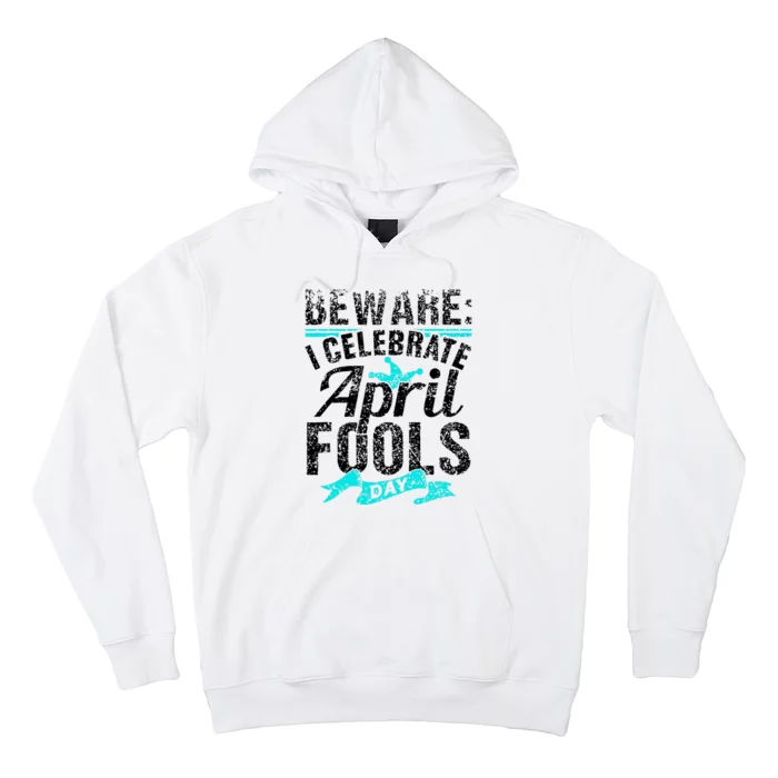 I Celebrate April Fools Day Humor Joke Sarcastic Hoodie