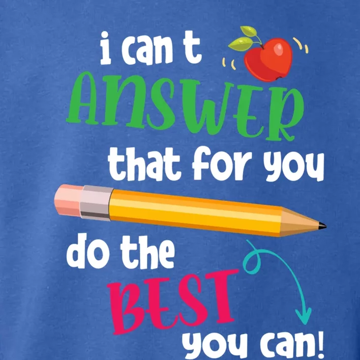 I Can't Answer That For You Just Do The Best You Can Teacher Gift Toddler Hoodie