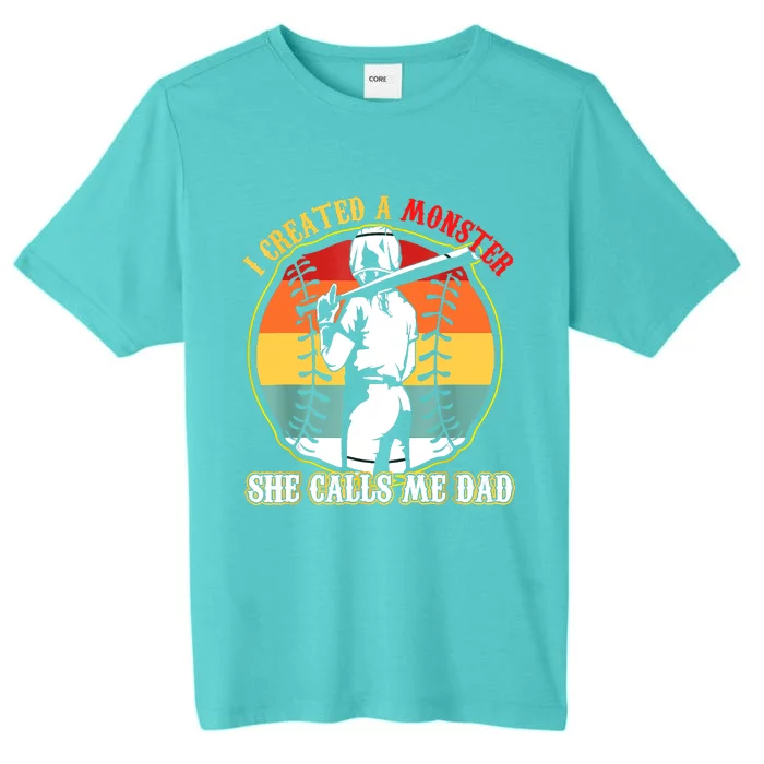 I Created A Monster She Call Me Dad Softball Baseball Lover ChromaSoft Performance T-Shirt