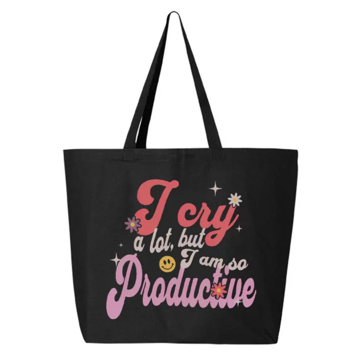 I Cry A Lot But IM So Productive Funny MotherS Day For Mom 25L Jumbo Tote