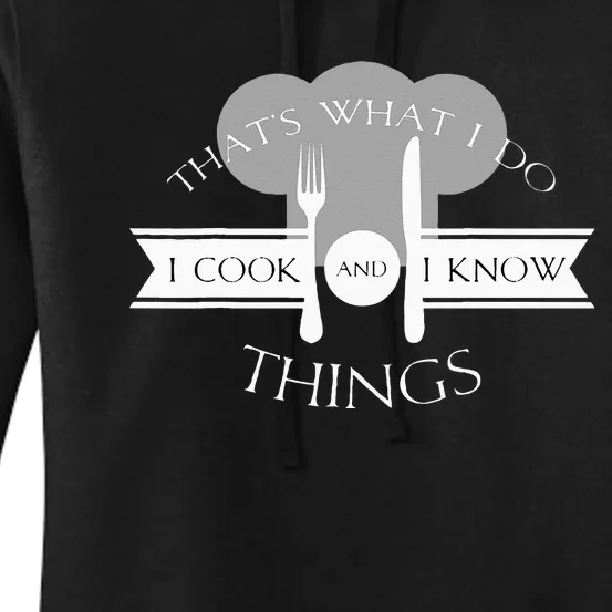 I Cook And I Know Things Funny Cute Hot Chef Gift Women's Pullover Hoodie