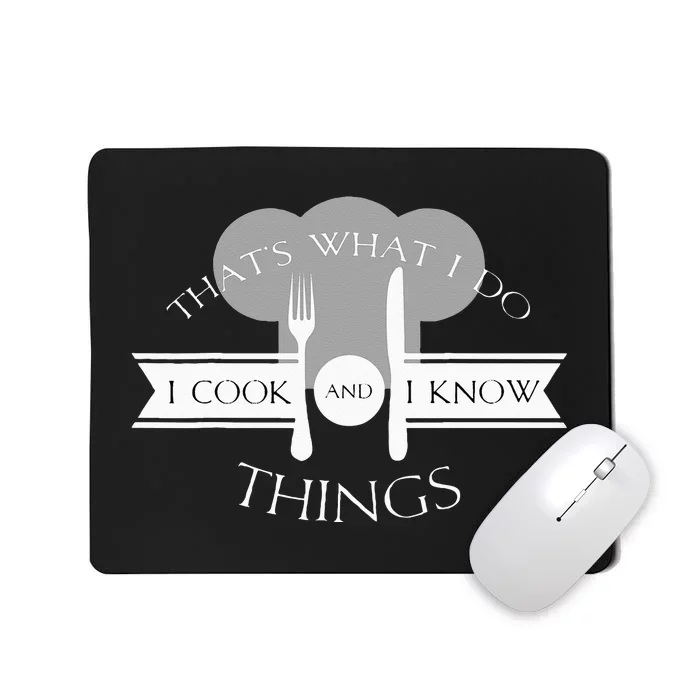 I Cook And I Know Things Funny Cute Hot Chef Gift Mousepad