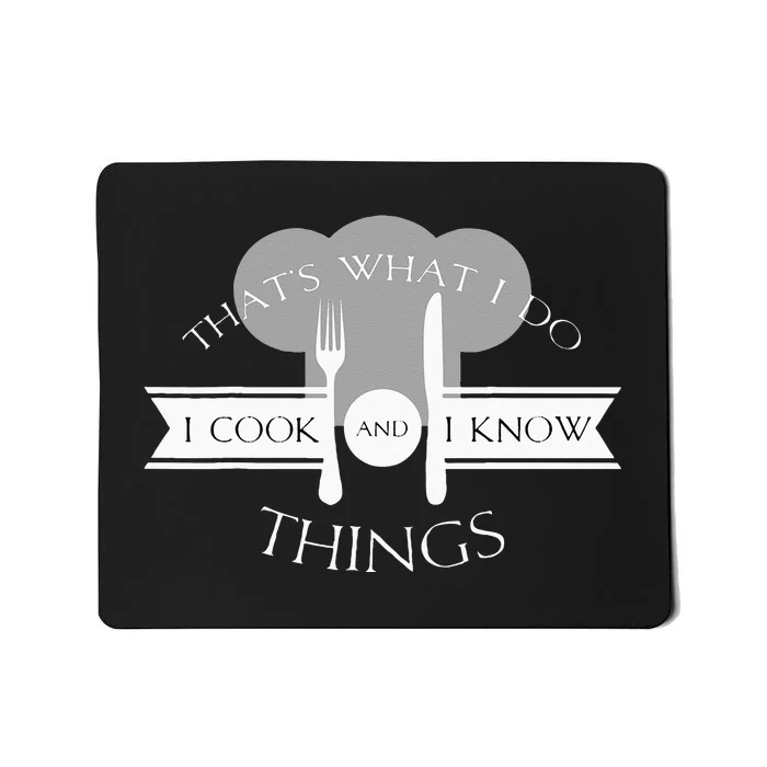 I Cook And I Know Things Funny Cute Hot Chef Gift Mousepad