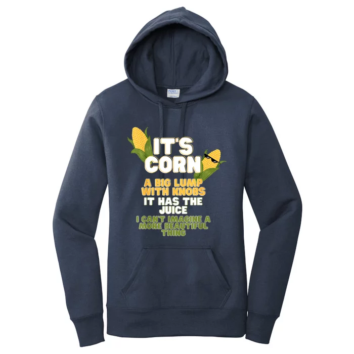 It's Corn A Big Lump With Knobs It Has The Juice Its Corn Women's Pullover Hoodie