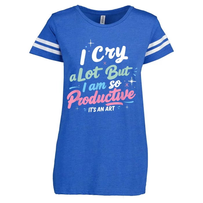 I Cry A Lot But I Am So Productive ItS An Art Outfit Enza Ladies Jersey Football T-Shirt