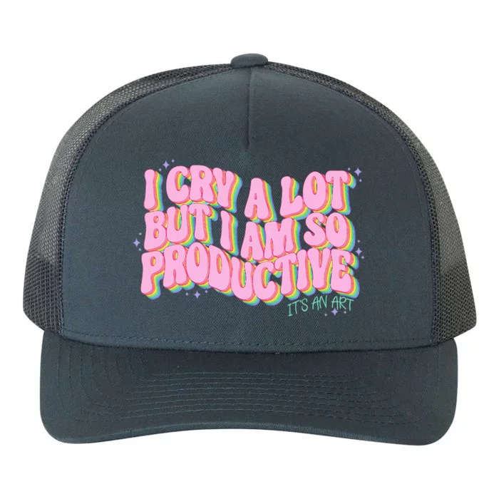 I Cry A Lot But I Am So Productive ItS An Art Yupoong Adult 5-Panel Trucker Hat