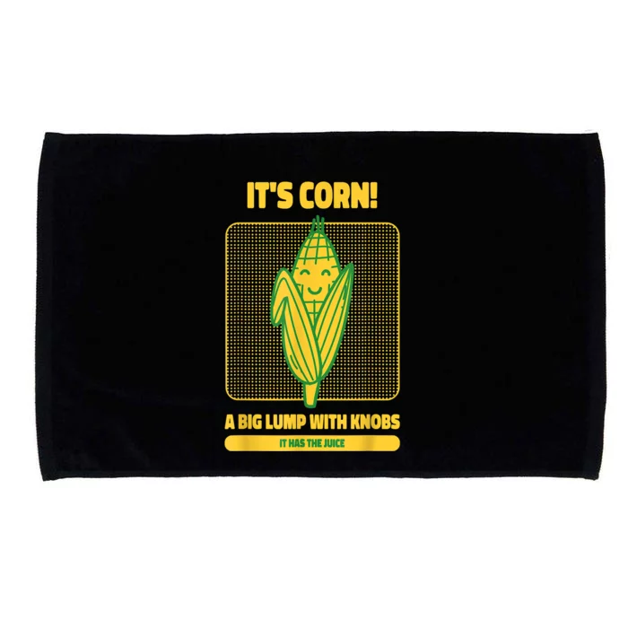 It’s Corn A Big Lump With Knobs It Has The Juice Its Corn Microfiber Hand Towel