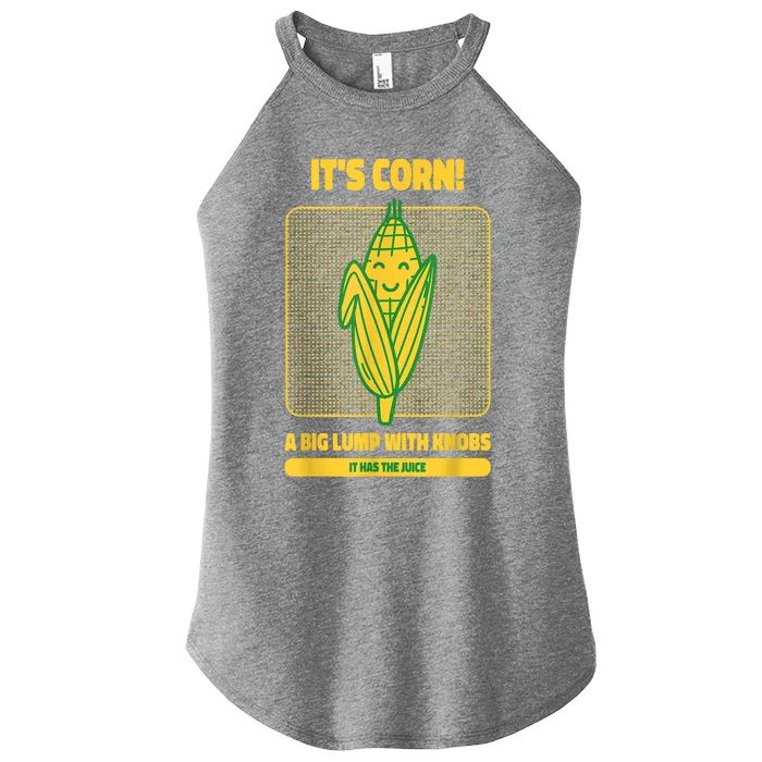 It’s Corn A Big Lump With Knobs It Has The Juice Its Corn Women’s Perfect Tri Rocker Tank