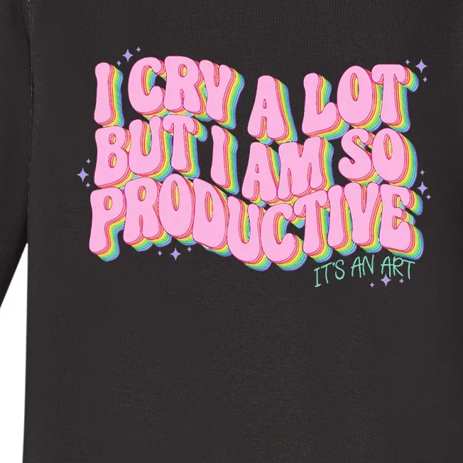 I Cry A Lot But I Am So Productive Baby Long Sleeve Bodysuit