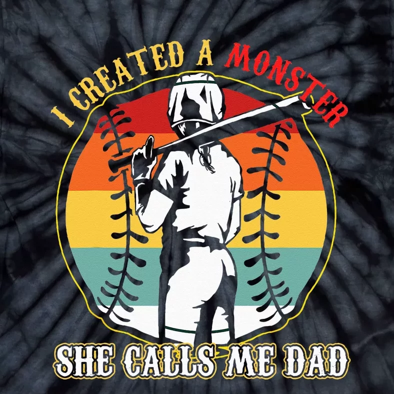 I Created A Monster She Call Me Dad Baseball Softball Dad Tie-Dye T-Shirt