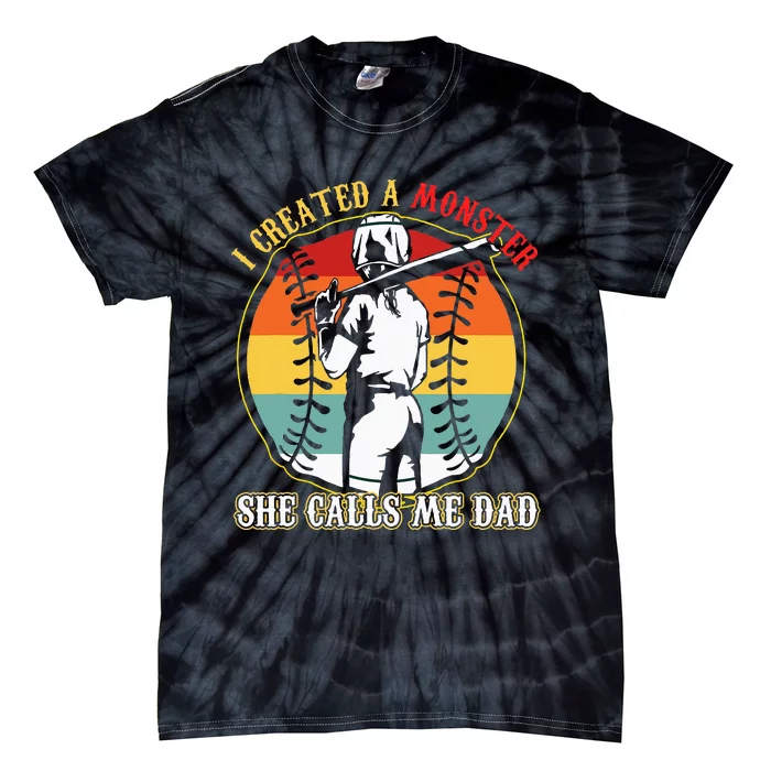 I Created A Monster She Call Me Dad Baseball Softball Dad Tie-Dye T-Shirt