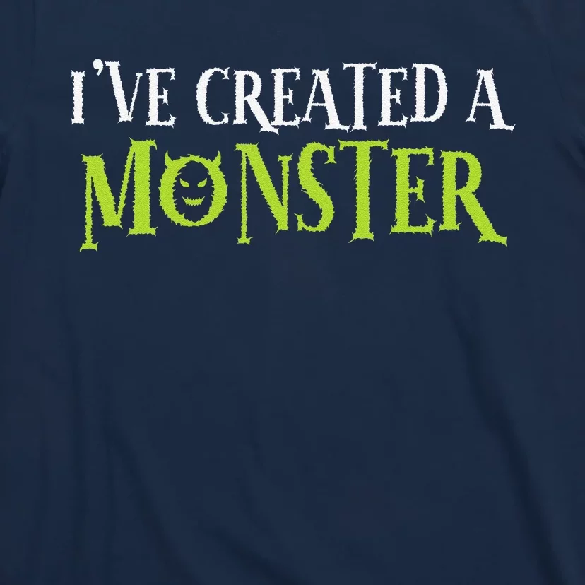 IVe Created A Monster Matching Mom Andset T-Shirt