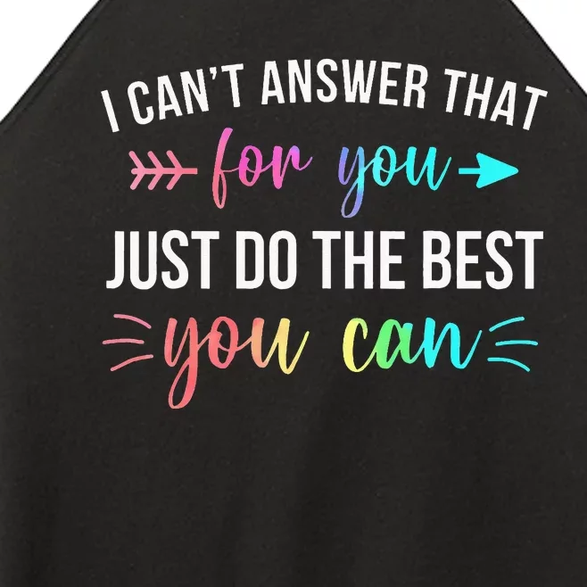 I CanT Answer That For You Do The Best You Can Test Day Women’s Perfect Tri Rocker Tank