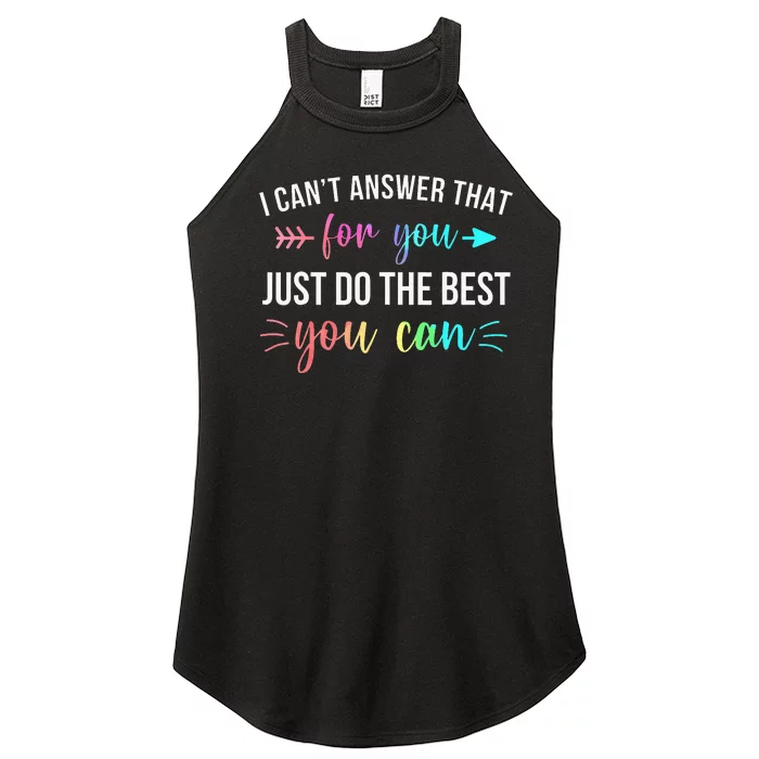 I CanT Answer That For You Do The Best You Can Test Day Women’s Perfect Tri Rocker Tank