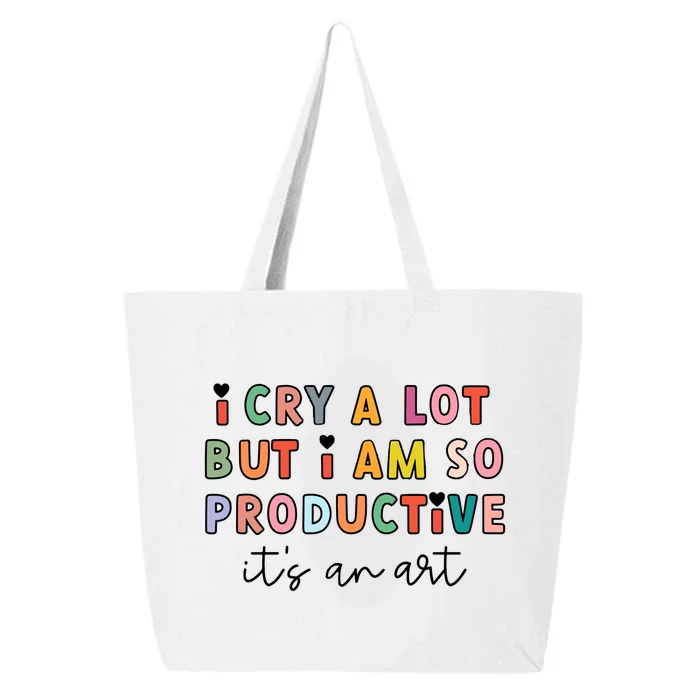 I Cry A Lot But I Am So Productive 25L Jumbo Tote