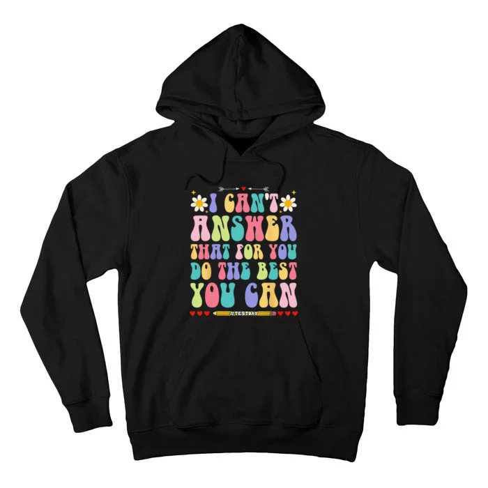 I Can't Answer That For You Do The Best You Can Testing Day Tall Hoodie