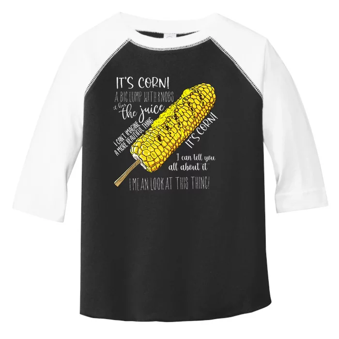 It’s corn a big lump with knobs it has the juice Toddler Fine Jersey T-Shirt