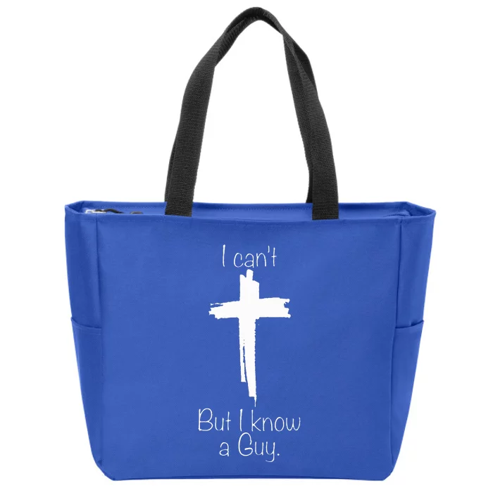 I Can't But I Know A Guy Zip Tote Bag