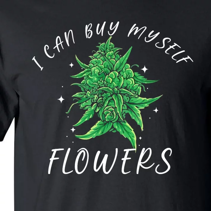 I Can Buy Myself Flowers Weed Funny 420 Day Cannabis Tall T-Shirt