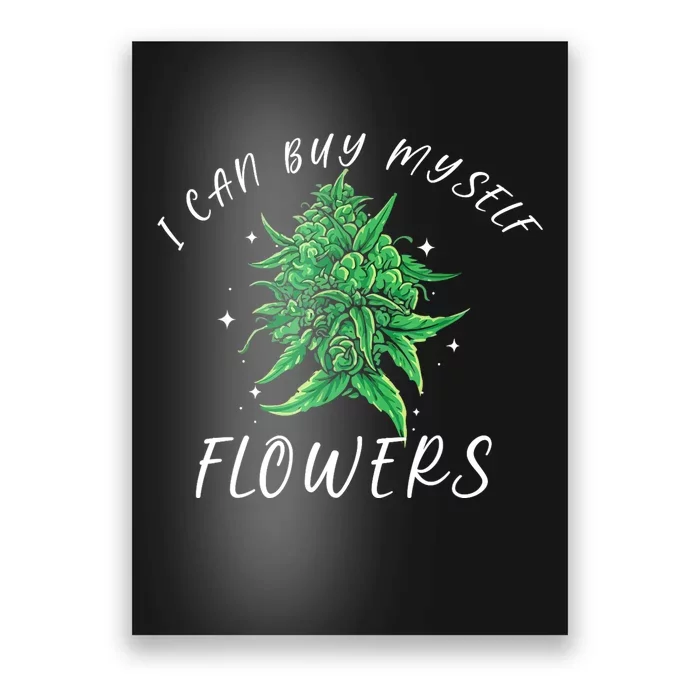 I Can Buy Myself Flowers Weed Funny 420 Day Cannabis Poster