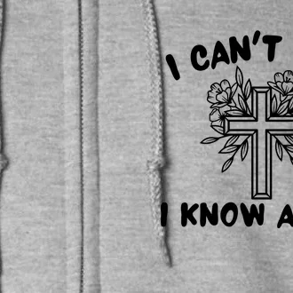 I CanT But I Know A Guy Jesus Cross Funny Christian Full Zip Hoodie