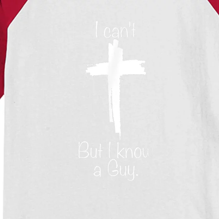 I Cant But I Know A Guy Jesus Cross Funny Christian Kids Colorblock Raglan Jersey